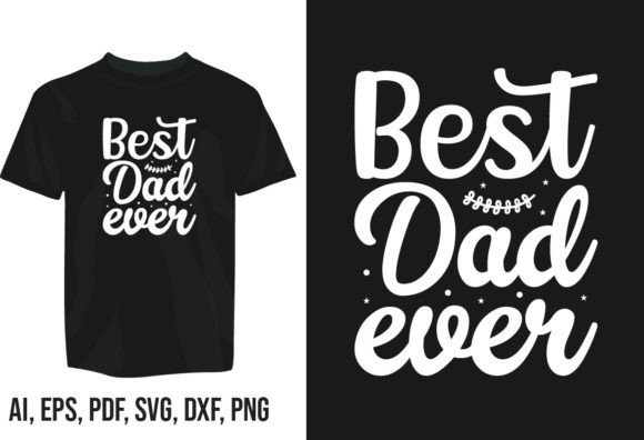 Best Dad Ever Typography T-shirt Design: A Designer's Guide